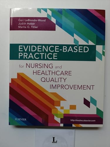 Evidence-Based Practice for Nursing and Healthcare Quality Improvement [Paperback] LoBiondo-Wood PhD  RN  FAAN, Geri; Haber PhD  RN  FAAN, Judith and Titler PhD  RN  FAAN, Marita G.