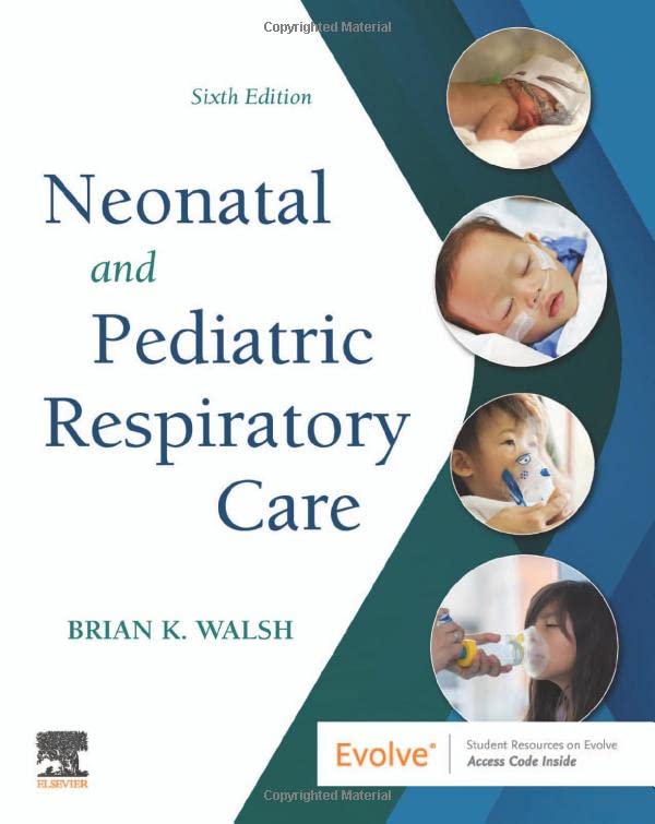 Neonatal and Pediatric Respiratory Care [Paperback] Walsh PhD  RRT-NPS  RRT-ACCS  RPFT  FAARC, Brian K.