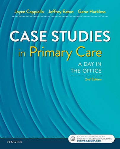 Case Studies in Primary Care: A Day in the Office [Paperback] Cappiello PhD  FNP  FAANP, Joyce D.; Eaton PhD  NP, Jeffrey A. and Harkless DNSc  FNP-BC  CNL  FAANP, Gene E.