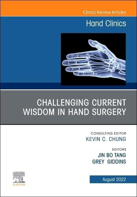 Challenging Current Wisdom in Hand Surgery, An Issue of Hand Clinics (Volume 38-3) (The Clinics: Internal Medicine, Volume 38-3) [Hardcover] Tang MD, Jin Bo and Giddins MD, Grey