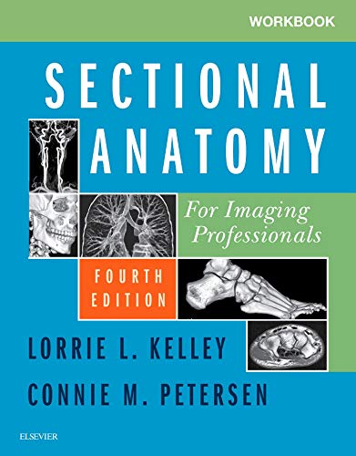 Workbook for Sectional Anatomy for Imaging Professionals [Paperback] Kelley MS  RT(R), Lorrie L.