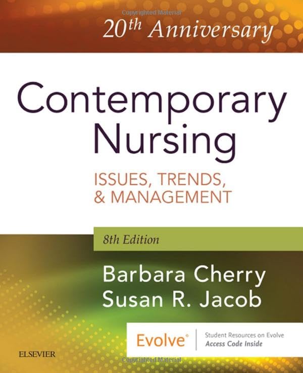 Contemporary Nursing: Issues, Trends, & Management Cherry DNSc  MBA  RN  NEA-BC, Barbara and Jacob PhD  MSN  RN, Susan R.