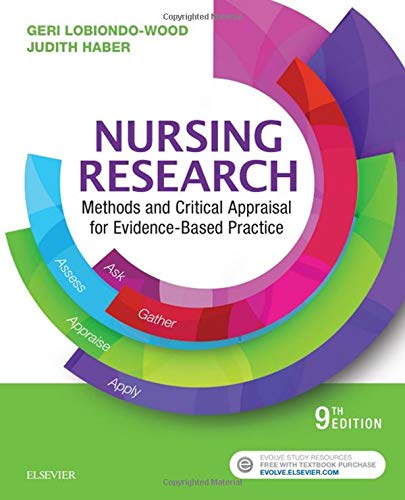 Nursing Research: Methods and Critical Appraisal for Evidence-Based Practice LoBiondo-Wood PhD  RN  FAAN, Geri and Haber PhD  RN  FAAN, Judith