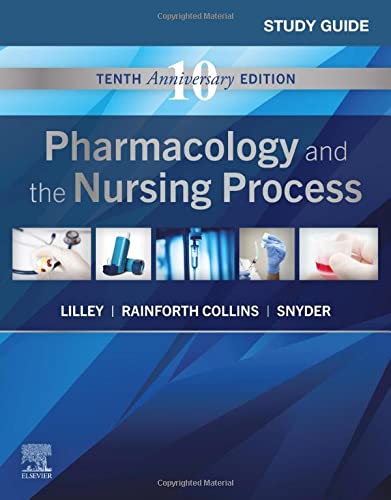 Study Guide for Pharmacology and the Nursing Process [Paperback] Lilley RN  PhD, Linda Lane; Snyder MSN  RN-BC, Julie S. and Collins PharmD, Shelly Rainforth