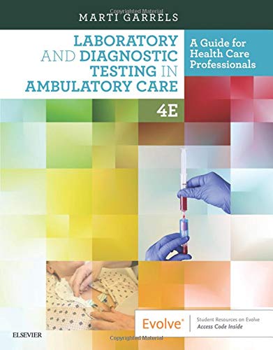 Laboratory and Diagnostic Testing in Ambulatory Care [Paperback] Garrels MSA  MT(ASCP)  CMA (AAMA), Martha (Marti) and Oatis MSEd  MT SM (ASCP)  CMA (AAMA), Carol S.