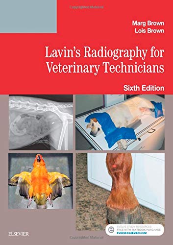 Lavin's Radiography for Veterinary Technicians Brown RVT  BEd Ad Ed, Marg and Brown RTR  (Cdn/USA)  ACR  MSc, Lois