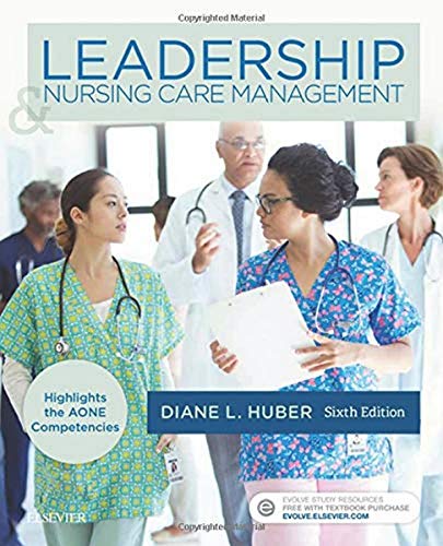 Leadership and Nursing Care Management, 6e Huber PhD  RN  NEA-BC  FAAN, Diane