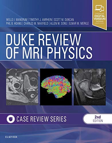 Duke Review of MRI Physics: Case Review Series [Paperback] Duncan MD, Scott M; Maxfield MD, Charles M; Merkle MD, Elmar; Song MD, Allen W; Mangrum MD, Wells; Hoang MD, Quoc Bao and Amrhein MD, Tim J