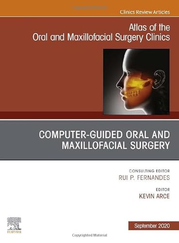 Guided Oral and Maxillofacial Surgery An Issue of Atlas of the Oral & Maxillofacial Surgery Clinics (Volume 28-2) (The Clinics: Dentistry, Volume 28-2) [Hardcover] Arce, Kevin