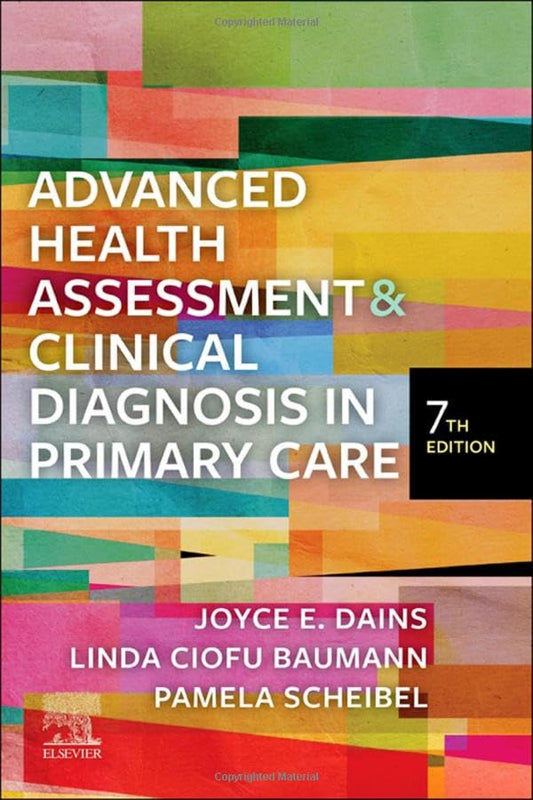 Advanced Health Assessment & Clinical Diagnosis in Primary Care [Paperback] Dains DrPH? JD? APRN? FNP?BC? FNAP? FAANP? FAAN, Joyce E.; Baumann PhD  APRN  BC  FAAN, Linda Ciofu and Scheibel MSN  RN  CPNP, Pamela