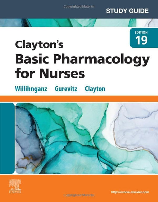 Study Guide for Claytonï¿½s Basic Pharmacology for Nurses [Paperback] Willihnganz MS  RN  CNE, Michelle J.; Gurevitz PharmD  CGP, Samuel L. and Clayton BS  PharmD  RPh, Bruce D.