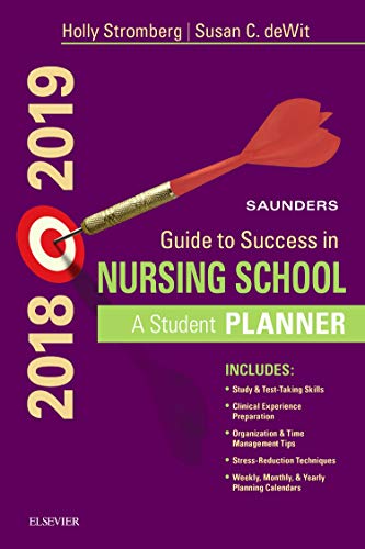 Saunders Guide to Success in Nursing School, 2018-2019: A Student Planner Stromberg RN  BSN  MSN  PHN  Alumnus CCRN, Holly K.