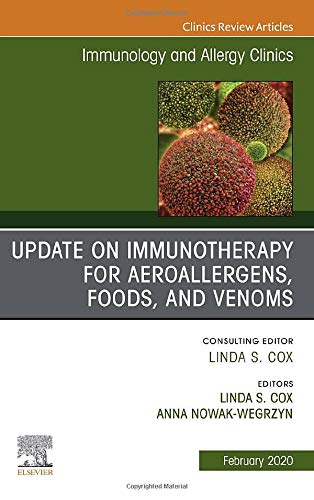 Update in Immunotherapy for Aeroallergens, Foods, and Venoms, An Issue of Immunology and Allergy Clinics of North America (Volume 40-1) (The Clinics: Internal Medicine, Volume 40-1) [Hardcover] Coz MD, Linda S. and Nowak-Wegrzyn MD, Anna H.