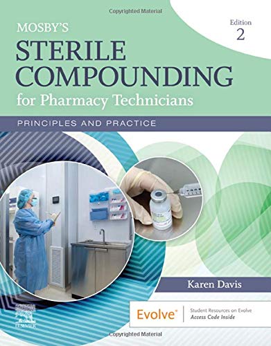 Mosby's Sterile Compounding for Pharmacy Technicians: Principles and Practice (Sterile Processing for Pharmacy Technicians) [Paperback] Davis AAHCA  BS  CPhT, Karen