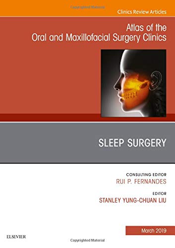 Sleep Surgery, An Issue of Atlas of the Oral & Maxillofacial Surgery Clinics (Volume 27-1) (The Clinics: Dentistry, Volume 27-1) [Hardcover] Liu MD  DDS, Stanley Yung-Chuan