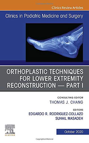 Orthoplastic techniques for lower extremity reconstruction Part 1, An Issue of Clinics in Podiatric Medicine and Surgery (Volume 37-4) (The Clinics: Orthopedics, Volume 37-4) [Hardcover] Rodriguez-Collazo, Edgardo R. and Masadeh, Suhail