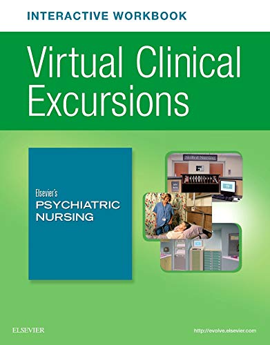 Virtual Clinical Excursions Online and Print Workbook for Elsevierï¿½s Psychiatric Nursing Elsevier Inc