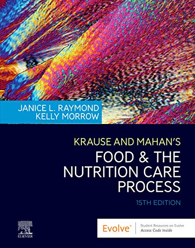 Krause and Mahan's Food & the Nutrition Care Process Raymond MS  RDN  CSG, Janice L and Morrow MS  RDN  FAND, Kelly