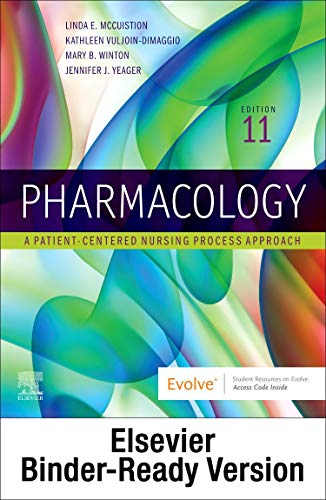 Pharmacology - Binder Ready: A Patient-Centered Nursing Process Approach [Loose Leaf] McCuistion PhD  MSN, Linda E.; Vuljoin DiMaggio MSN  RN, Kathleen; Winton PhD  RN  ACANP-BC, Mary B. and Yeager PhD  RN, Jennifer J.