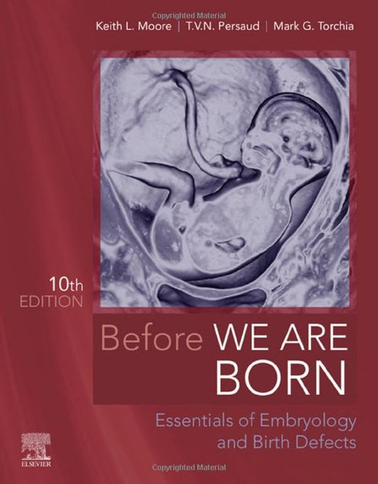 Before We Are Born [Paperback] Moore BA  MSc  PhD  DSc  FIAC  FRSM  FAAA, Keith L.; Persaud MD  PhD  DSc  FRCPath (Lond.), T. V. N. and Torchia MSc  PhD, Mark G.