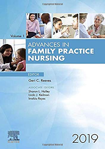 Advances in Family Practice Nursing, 2019 (Volume 1-1) (Advances, Volume 1-1) [Hardcover] Reeves PhD  APRN  FNP-BC, Geri C; Holley DNP  CNM, Sharon; Reyes DNP  MPH  CPNP  FNP-BC, Imelda and Keilman DNP  GNP-BC  FAANP, Linda