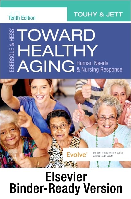 Ebersole & Hess' Toward Healthy Aging - Binder Ready: Ebersole & Hess' Toward Healthy Aging - Binder Ready Touhy DNP  CNS  DPNAP, Theris A. and Jett PhD  GNP-BC  DPNAP, Kathleen F