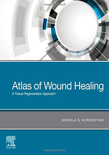 Atlas of Wound Healing: A Tissue Regeneration Approach [Paperback] Kordestani, Soheila S