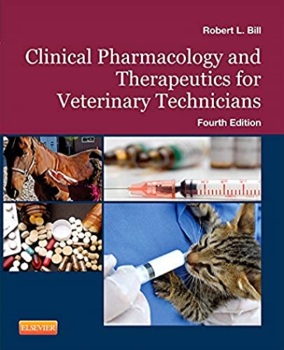 Clinical Pharmacology and Therapeutics for Veterinary Technicians Bill DVM  PhD, Robert L.