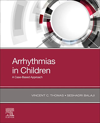 Arrhythmias in Children: A Case-Based Approach [Paperback] Thomas MD  MHA, Vincent C. and Balaji MBBS  MRCP (UK)  PhD, Seshadri