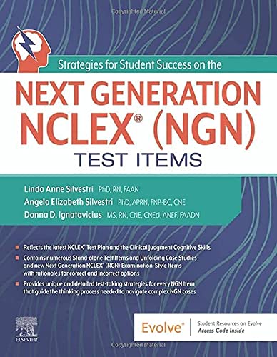 Strategies for Student Success on the Next Generation NCLEXï¿½ (NGN) Test Items [Paperback] Silvestri PhD  RN  FAAN, Linda Anne; Silvestri PhD  APRN  FNP-BC  CNE, Angela and Ignatavicius MS  RN  CNE  CNEcl  ANEF, Donna D.