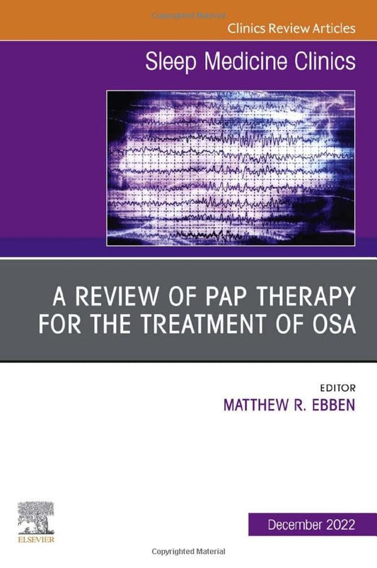 A review of PAP therapy for the treatment of OSA, An Issue of Sleep Medicine Clinics (Volume 17-4) (The Clinics: Internal Medicine, Volume 17-4) [Hardcover] Ebben Ph.D., Matthew R.