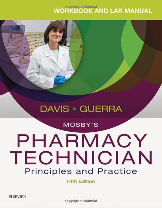 Workbook and Lab Manual for Mosby's Pharmacy Technician: Principles and Practice Elsevier Inc; Davis AAHCA  BS  CPhT, Karen and Guerra PharmD  RPh, Anthony