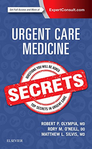 Urgent Care Medicine Secrets [Paperback] Olympia MD  FAAP, Robert P.; O'Neill DO, Rory and Silvis MD, Matthew L.