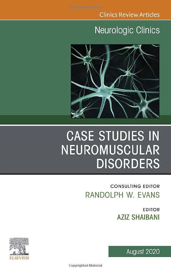 Case Studies in Neuromuscular Disorders, An Issue of Neurologic Clinics (Volume 38-3) (The Clinics: Internal Medicine, Volume 38-3) [Hardcover] Shaibani MD, Aziz