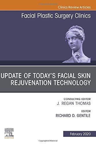 Update of Today's Facial Skin Rejuvenation Technology, An Issue of Facial Plastic Surgery Clinics of North America (Volume 28-1) (The Clinics: Surgery, Volume 28-1) [Hardcover] Gentile, Richard D.