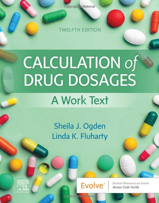 Calculation of Drug Dosages: A Work Text [Paperback] Ogden MSN  RN, Sheila J. and Fluharty RNC  MSN, Linda