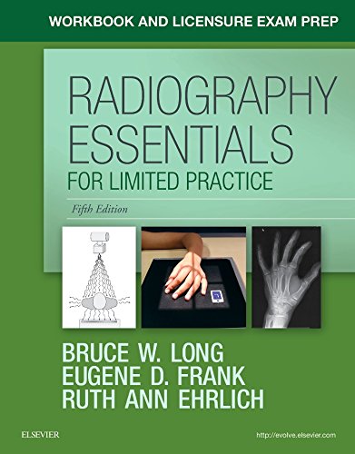 Workbook and Licensure Exam Prep for Radiography Essentials for Limited Practice Long MS  RT(R)(CV)  FASRT  FAEIRS, Bruce W.; Frank MA  RT(R)  FASRT  FAEIRS, Eugene D. and Ehrlich, Ruth Ann