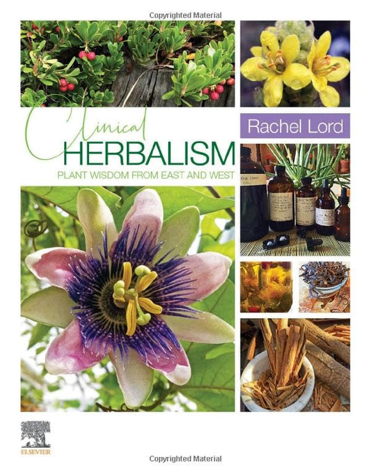 Clinical Herbalism: Plant Wisdom from East and West [Paperback] Lord, Rachel