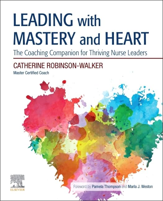 Leading with Mastery and Heart: The Coaching Companion for Thriving Nurse Leaders