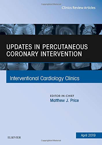 Updates in Percutaneous Coronary Intervention, An Issue of Interventional Cardiology Clinics (Volume 8-2) (The Clinics: Internal Medicine, Volume 8-2) [Hardcover] Price MD, Matthew J.