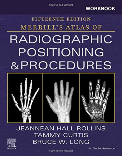 Workbook for Merrill's Atlas of Radiographic Positioning and Procedures [Paperback] Rollins M.R.C.  R.T. (R)(CV)(M)(ARRT), Jeannean Hall; Long MS  RT(R)(CV)  FASRT  FAEIRS, Bruce W. and Curtis Ph.D.  RT(R)(CT)(CHES), Tammy