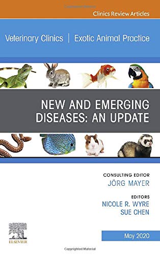 New and Emerging Diseases: An Update, An Issue of Veterinary Clinics of North America: Exotic Animal Practice (Volume 23-2) (The Clinics: Veterinary Medicine, Volume 23-2) [Hardcover] Chen DVM, Sue and Wyre DVM, Nicole