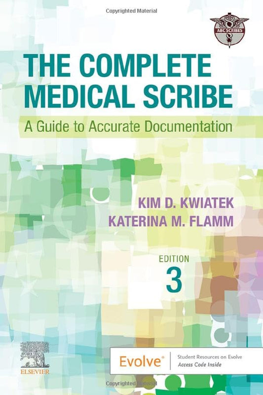 The Complete Medical Scribe: A Guide to Accurate Documentation [Paperback] ABC Scribes, LTD