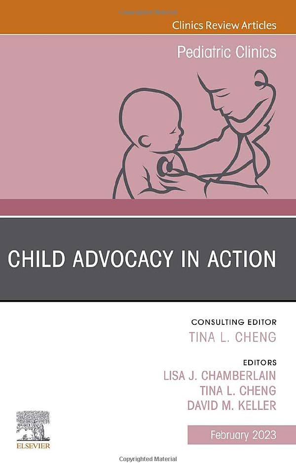 Child Advocacy in Action, An Issue of Pediatric Clinics of North America (Volume 70-1) (The Clinics: Internal Medicine, Volume 70-1) [Hardcover] Cheng MD  MPH, Tina L.; Chamberlain, Lisa J. and Keller MD, David