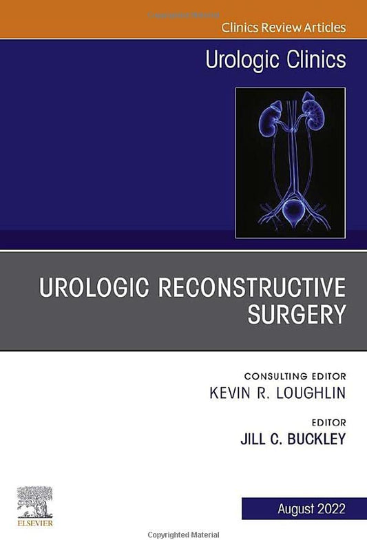 Urologic Reconstructive Surgery, An Issue of Urologic Clinics (Volume 49-3) (The Clinics: Internal Medicine, Volume 49-3) [Hardcover] Buckley MD  FACS, Jill