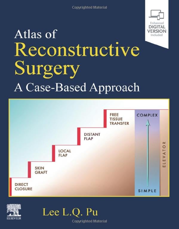 Atlas of Reconstructive Surgery: A Case-Based Approach: A Case-Based Approach [Hardcover] Pu MD  PhD  FACS  FICS, Lee L.Q.