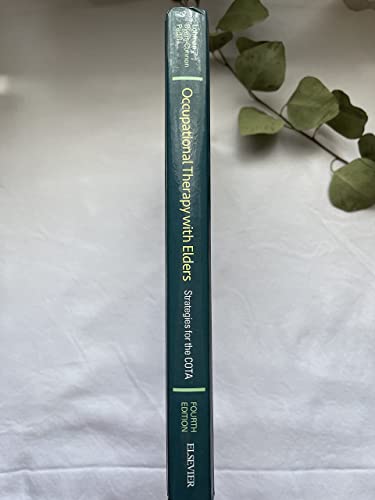 Occupational Therapy with Elders: Strategies for the COTA Lohman OTD  OTR/L  FAOTA, Helene; Byers-Connon BA  COTA/L  ROH, Sue and Padilla MS  OTR/L, Rene