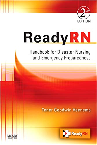 ReadyRN: Handbook for Disaster Nursing and Emergency Preparedness Veenema PhD  MPH  MS  CPNP  FNAP, Tener Goodwin