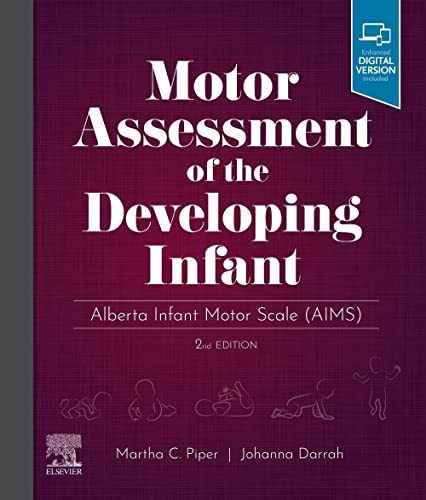 Motor Assessment of the Developing Infant: Alberta Infant Motor Scale (AIMS) [Hardcover] Piper PT  PhD, Martha and Darrah MSc  PT, Johanna