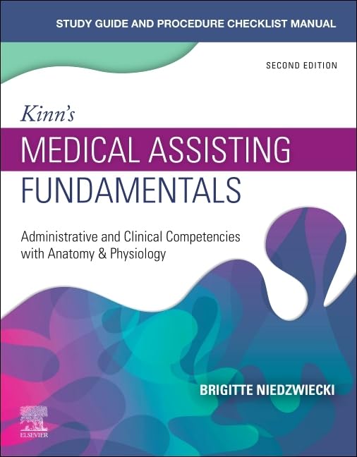 Study Guide for Kinn's Medical Assisting Fundamentals: Administrative and Clinical Competencies with Anatomy & Physiology [Paperback] Niedzwiecki RN  MSN  RMA, Brigitte